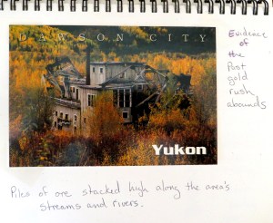 The Klondike Gold Rush took place over 115 years ago, but evidence of its activities are still isible on the Alaskan Highway between Whitehorse and Dawson City. .. A page from my 2001 journal. 